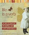 Life Is a Verb