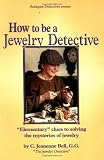 How to Be a Jewelry Detective (Antiques Detectives How to Series)