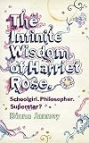 The Infinite Wisdom of Harriet Rose