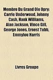 Membre Du Grand OLE Opry: Carrie Underwood, Johnny Cash, Hank Williams, Alan Jackson, Vince Gill, George Jones, Ernest Tubb, Emmylou Harris