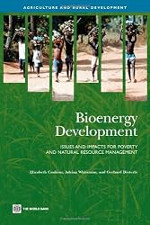 Bioenergy Development: Issues and Impacts for Poverty and Natural Resource Management (Agriculture and Rural Development) (Agriculture and Rural Development Series)