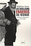 Les meilleurs ennemis du monde : Isra�liens et Palestiniens, entre voisins