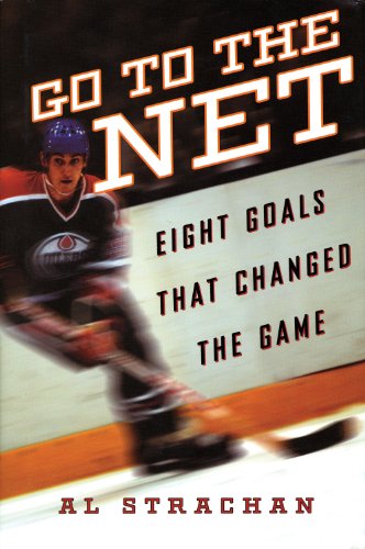 go to the net eight goals that changed the game