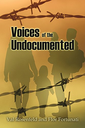 Voices of the Undocumented, by Val Rosenfeld, Flor Fortunati Voices of the Undocumented, by Val Rosenfeld, Flor Fortunati