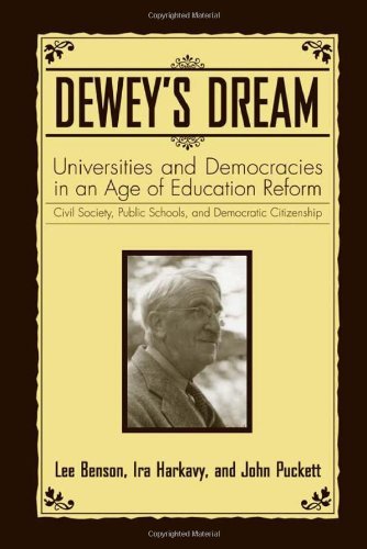 Dewey's Dream: Universities and Democracies in an Age of Education Reform, Civil Society, Public Schools, and Democratic Citizenship
