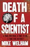 Death of a Scientist : A time for war. A time to die. A time for justice?