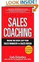 Sales Coaching: Making the Great Leap from Sales Manager to Sales Coach