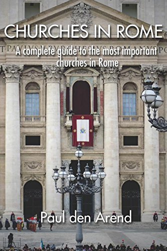 churches in rome a complete guide to the most important churches in rome