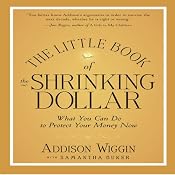 The Little Book of the Shrinking Dollar: What You Can Do to Protect Your Money Now | [Addidson Wiggin]