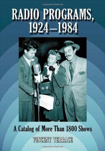 Radio Programs, 1924-1984: A Catalog of More Than 1800 Shows