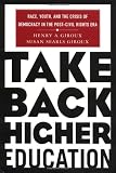 Buy : Take Back Higher Education: Race, Youth, and the Crisis of Democracy in the Post-Civil Rights Era