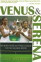 Venus & Serena: My Seven Years As Hitting Coach for the Williams Sisters
