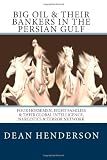 Big Oil & Their Bankers In The Persian Gulf: Four Horsemen, Eight Families & Their Global Intelligence, Narcotics & Terror Network (Volume 3)