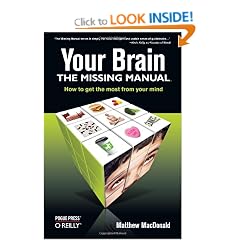 Your Brain: The Missing Manual (Missing Manuals)