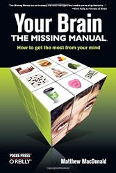 Your Brain: The Missing Manual (Missing Manuals)