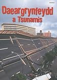 Daeargrynfeydd a Tsunamis