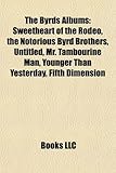 The Byrds Albums: Sweetheart of the Rodeo, the Notorious Byrd Brothers, Untitled, Mr. Tambourine Man, Younger Than Yesterday, Fifth Dime-