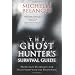 The Ghost Hunter's Survival Guide: Protection Techniques for Encounters With The Paranormal