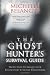 The Ghost Hunter's Survival Guide: Protection Techniques for Encounters With The Paranormal