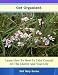 Get Organized And Stay Organized - Learn How To How To Take Control  Of The Clutter And Your Life (Self Help Series)