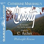 Midnight Rescue: Christy Series, Book 4 | Catherine Marshall, C. Archer (adaptation)