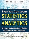 Even you can learn statistics and analytics : an easy to understand guide to statistics and analytics