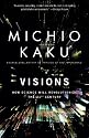 Visions: How Science Will Revolutionize the 21st Century