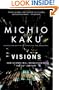 Visions: How Science Will Revolutionize the 21st Century
