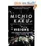 Visions: How Science Will Revolutionize the 21st Century