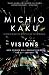 Visions: How Science Will Revolutionize the 21st Century