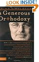 A Generous Orthodoxy: Why I Am a Missional, Evangelical, Post/Protestant, Liberal/Conservative, Mystical/Poetic, Biblical, Charismatic/Contemplative, ... Emergent, Unfinished Christian