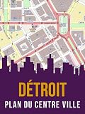 Détroit, Michigan : plan du centre ville (Downtown, Midtown, New Center) (French Edition)