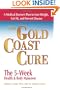 The Gold Coast Cure: The 5-Week Health and Body Makeover A Lifestyle Plan to Shed Pounds, Gain Health and Reverse 10 Diseases