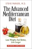 The Advanced Mediterranean Diet: Lose Weight, Feel Better, Live Longer (2nd Edition)