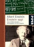 Einstein sagt: Zitate, Einf&auml;lle, GedankenHerausgegeben von Alice Calaprice - Albert Einstein