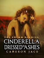 Cinderella Dressed in Ashes ( Book #2 in the Grimm Diaries )