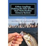 urban angling fishing the new jersey new york harbor estuary system