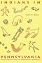 Indians in Pennsylvania (Anthropological Series (Pennsylvania Historical and Museum Commission))