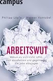Produkt-Bild: Arbeitswut: Warum es sich nicht lohnt, sich abzuhetzen und gegenseitig die Jobs abzujagen.