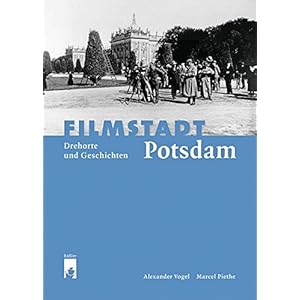 Filmstadt Potsdam: Drehorte und Geschichten