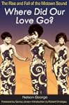 Where Did Our Love Go?: The Rise and...