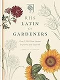 RHS Latin for gardeners : over 3,000 plant names explained and explored