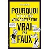 Pourquoi tout ce que vous croyez �tre vrai est fauxpar Lydia Mammar