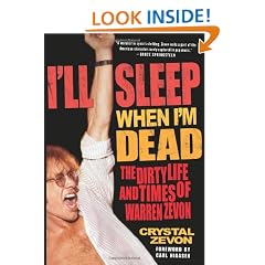 I'LL Sleep When I'm Dead: The Dirty Life and Times of Warren Zevon
