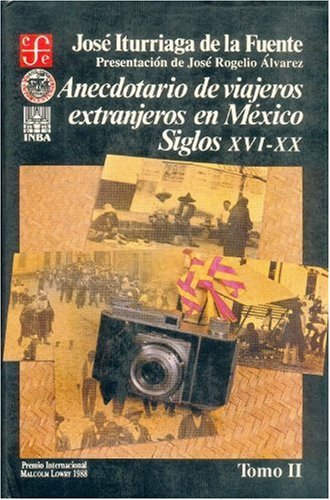 Anecdotario de viajeros extranjeros en M xico: siglos XVI-XX, II (Historia) (Spanish Edition)