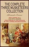 THE COMPLETE THREE MUSKETEERS COLLECTION (illustrated, complete, and unabridged)