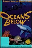 Oceans Below: Explore a Virtual Underwater Adventure [CD-ROM / Teacher's Guide / Multimedia Resource Package] Ages 10+