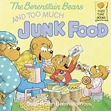 Berenstain Bears and Too Much Junk Food[B BEARS & TOO MUCH JUNK FOOD T][Prebound]