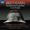 Beethoven: Der glorreiche Augenblick/�Choral Fantasy (Naxos: 8.572783)
