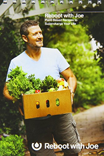 Reboot with Joe Recipe Book (Plant-Based Recipes to Supercharge Your Life)